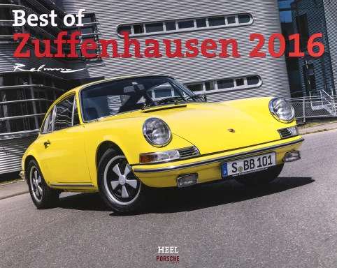 Titel des Porsche-Kalenders „Best of Zuffenhausen 2016“ mit gelbem klassischen Porsche 911 (F-Modell) vor moderner Architektur.